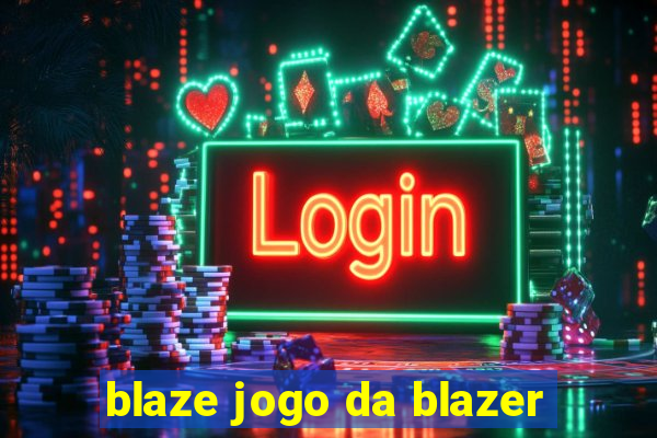 blaze jogo da blazer